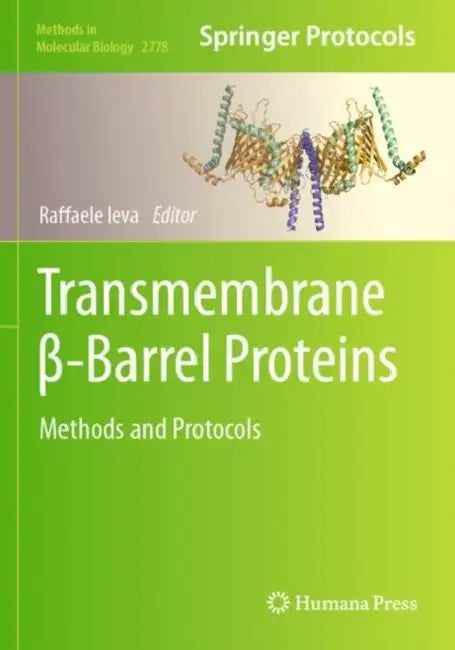 Transmembrane ?-Barrel Proteins: Methods and Protocols by Raffaele Ieva