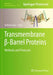 Transmembrane ?-Barrel Proteins: Methods and Protocols by Raffaele Ieva
