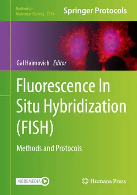 Fluorescence in Situ Hybridization (Fish): Methods and Protocols by Gal Haimovich