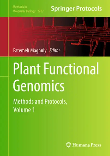Plant Functional Genomics: Methods and Protocols, Volume 1 by Fatemeh Maghuly