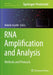 RNA Amplification and Analysis: Methods and Protocols by Mekbib Astatke