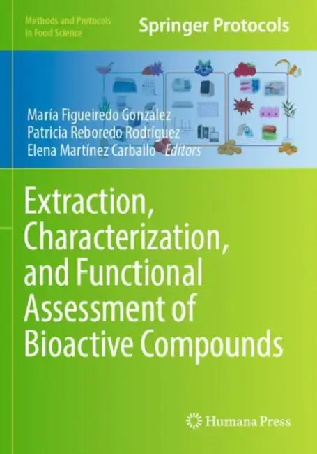 Extraction, Characterization, and Functional Assessment of Bioactive Compounds by María Figueiredo González