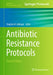 Antibiotic Resistance Protocols by Stephen H. Gillespie
