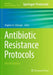 Antibiotic Resistance Protocols by Stephen H. Gillespie