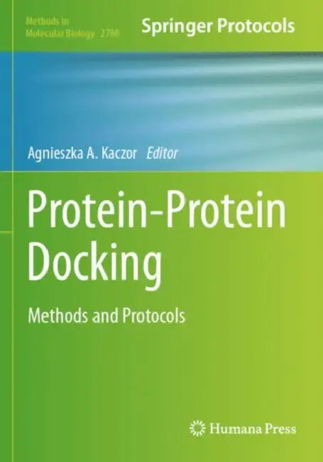 Protein-Protein Docking: Methods and Protocols by Agnieszka A. Kaczor