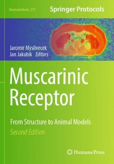 Muscarinic Receptor: From Structure to Animal Models by Jaromir Myslivecek
