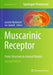 Muscarinic Receptor: From Structure to Animal Models by Jaromir Myslivecek
