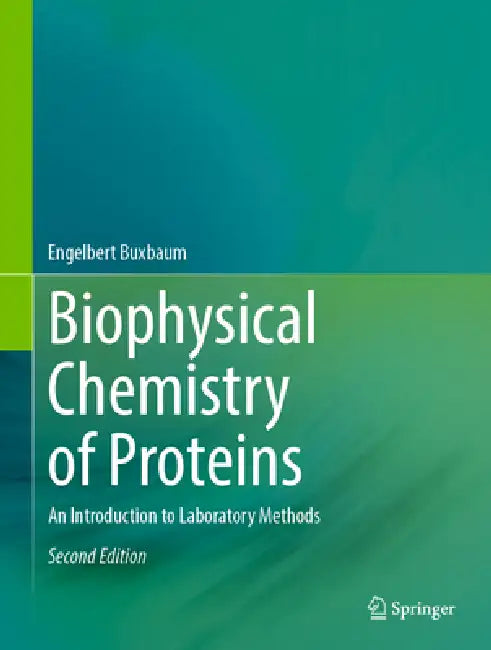 Biophysical Chemistry of Proteins: An Introduction to Laboratory Methods by Engelbert Buxbaum
