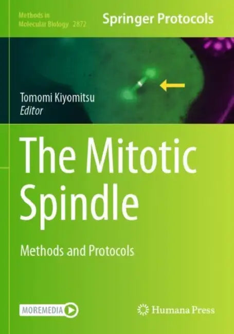 The Mitotic Spindle: Methods and Protocols by Tomomi Kiyomitsu