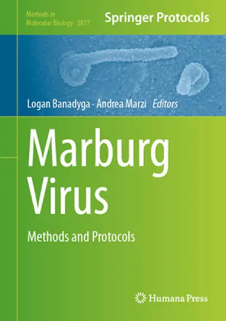 Marburg Virus: Methods and Protocols by Logan Banadyga