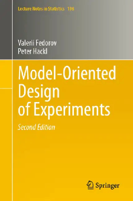 Model-Oriented Design of Experiments by Valerii V. Fedorov, Peter Hackl