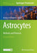 Astrocytes: Methods and Protocols by Barbara Di Benedetto