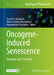 Oncogene-Induced Senescence: Methods and Protocols by Vassilis G. Gorgoulis