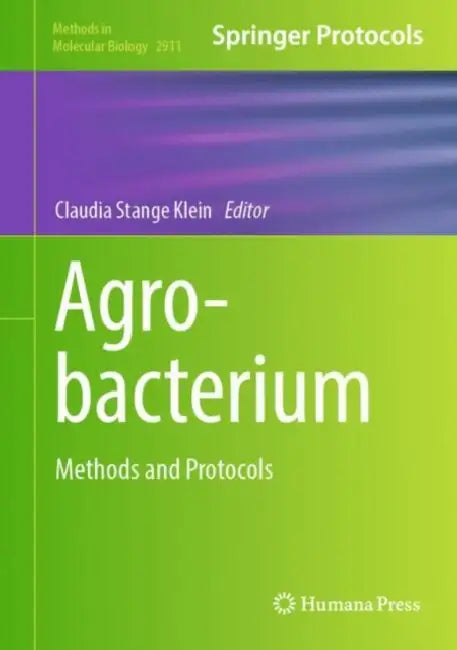 Agrobacterium: Methods and Protocols by Claudia Stange Klein