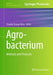 Agrobacterium: Methods and Protocols by Claudia Stange Klein