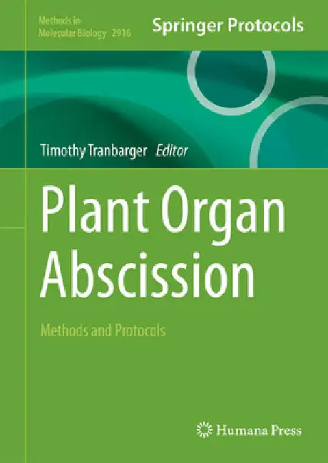 Plant Organ Abscission: Methods and Protocols by Timothy J. Tranbarger
