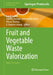 Fruit and Vegetable Waste Valorization: Basic Protocols by Kandi Sridhar