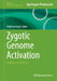 Zygotic Genome Activation: Methods and Protocols by Matthew C. Good