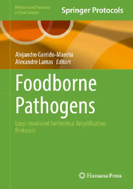 Foodborne Pathogens: Loop-Mediated Isothermal Amplification Protocols by Alejandro Garrido-Maestu, Alexandre Lamas