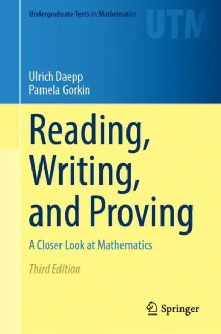 Reading, Writing, and Proving: A Closer Look at Mathematics by Ulrich Daepp, Pamela Gorkin