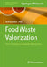 Food Waste Valorization: Green Techniques in Sustainable Management by Tanmay Sarkar