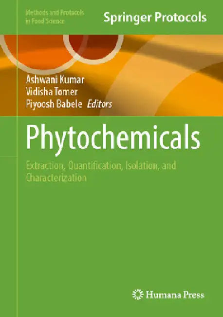 Phytochemicals: Extraction, Quantification, Isolation, and Characterization by Ashwani Kumar