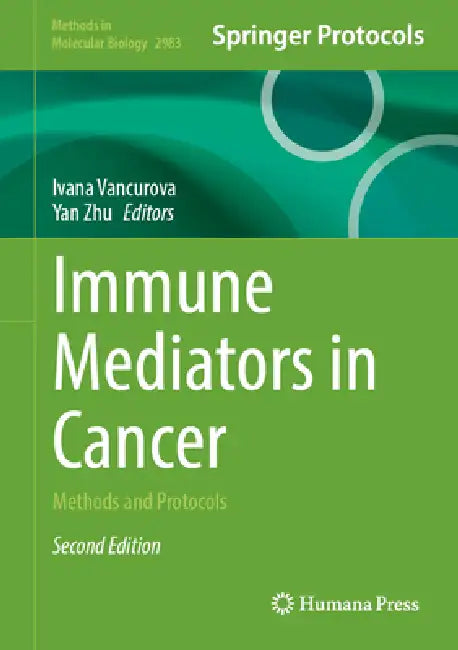 Immune Mediators in Cancer: Methods and Protocols by Ivana Vancurova, Yan Zhu