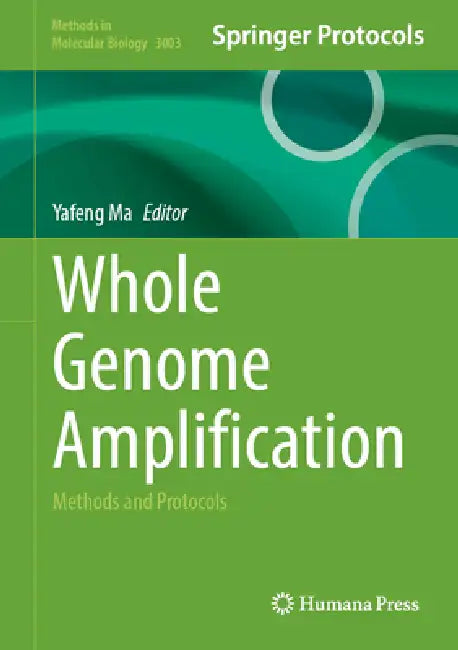 Whole Genome Amplification: Methods and Protocols by Yafeng Ma
