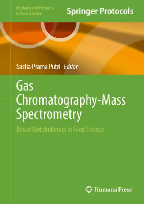 Gas Chromatography-Mass Spectrometry: Based Metabolomics in Food Science by Sastia Prama Putri
