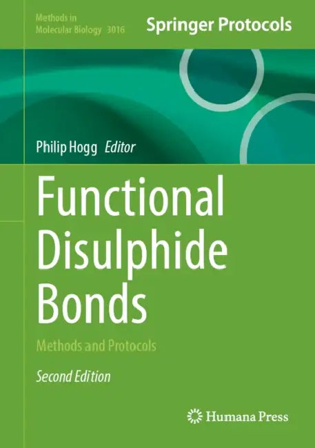 Functional Disulphide Bonds: Methods and Protocols by Philip J. Hogg