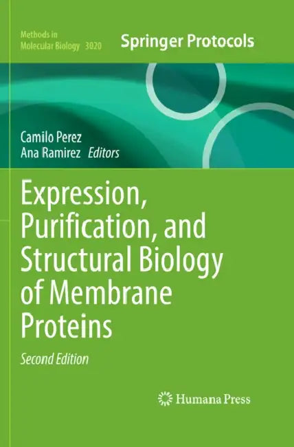 Expression, Purification, and Structural Biology of Membrane Proteins by Camilo Perez, Ana S. Ramirez
