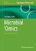 Microbial 'Omics: Methods and Protocols by Tao Huang