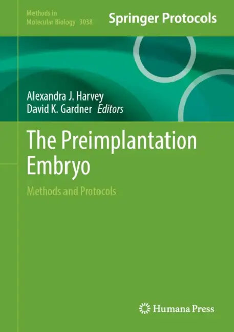 The Preimplantation Embryo: Methods and Protocols by Alexandra J. Harvey, David K. Gardner
