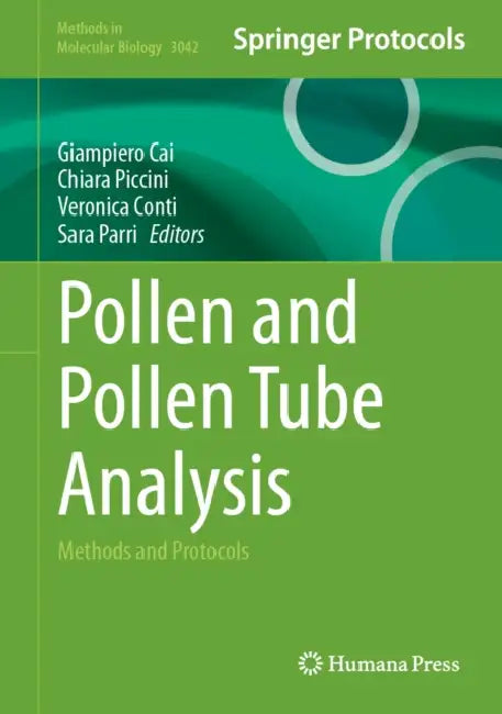 Pollen and Pollen Tube Analysis: Methods and Protocols by Giampiero Cai, Chiara Piccini, Veronica Conti