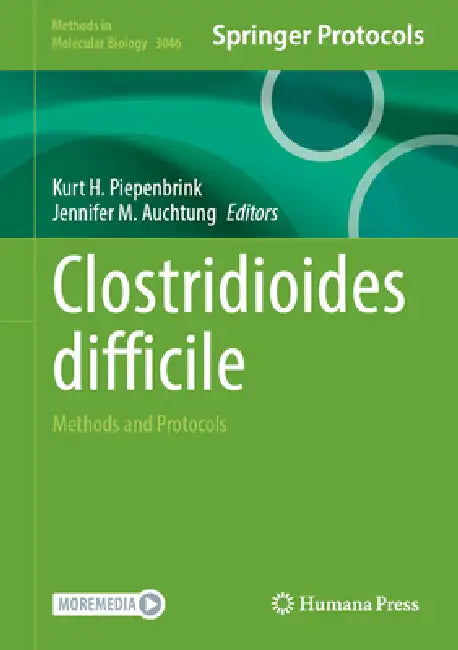 Clostridioides Difficile: Methods and Protocols by Kurt H. Piepenbrink, Jennifer M. Auchtung