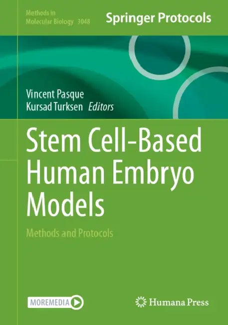 Stem Cell-Based Human Embryo Models: Methods and Protocols by Vincent Pasque, Kursad Turksen