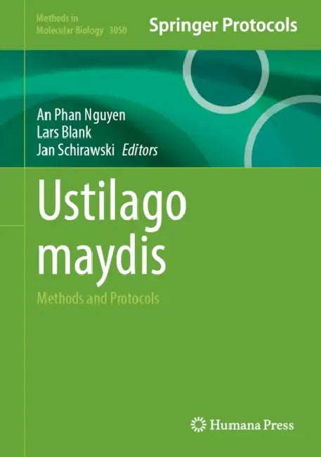 Ustilago Maydis: Methods and Protocols by An N. T. Phan, Lars Blank, Jan Schirawski