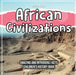 African Civilizations Amazing And Intriguing Facts Children's History Book by Bold Kids