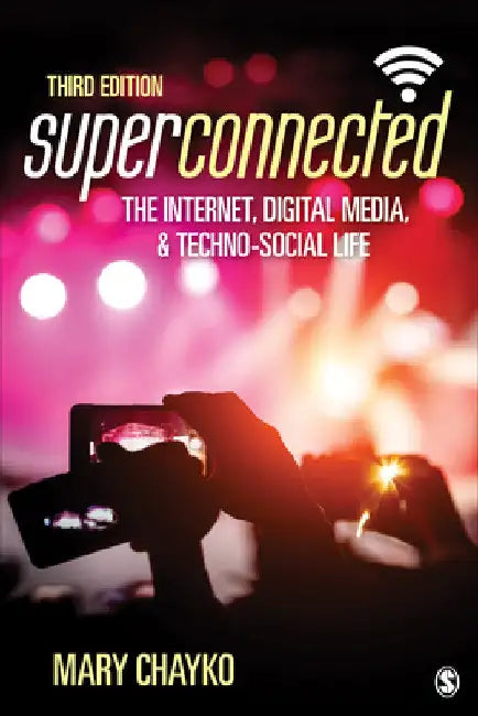 Superconnected: The Internet, Digital Media, and Techno-Social Life by Mary T. Chayko