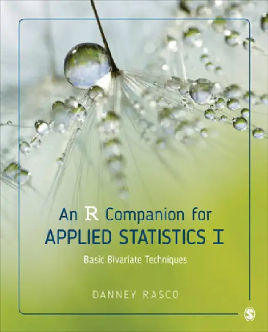 An R Companion for Applied Statistics I: Basic Bivariate Techniques by Danney Rasco