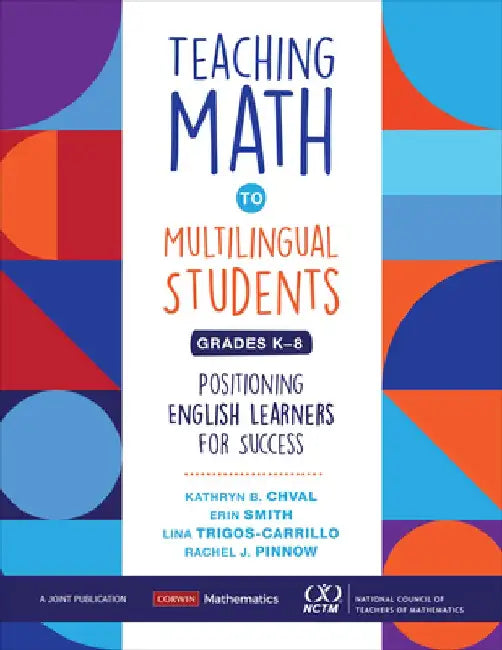 Teaching Math to Multilingual Students, Grades K-8: Positioning English Learners for Success by Kathryn Chval