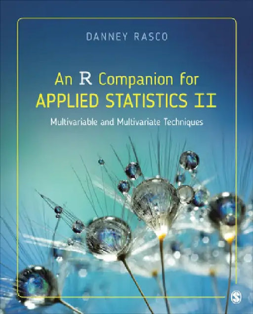 An R Companion for Applied Statistics II: Multivariable and Multivariate Techniques by Danney Rasco
