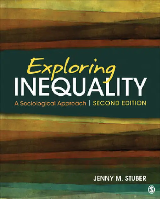Exploring Inequality: A Sociological Approach by Jenny Stuber