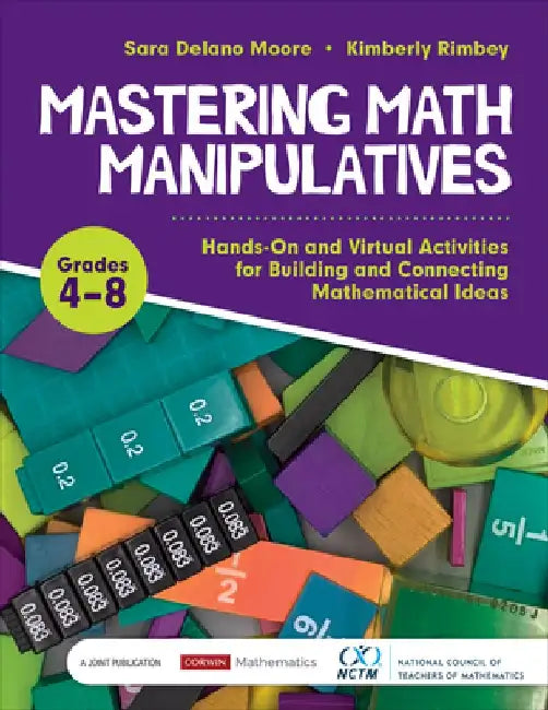 Mastering Math Manipulatives, Grades 4-8: Hands-On and Virtual Activities for Building and Connecting Mathematical Ideas by Sara Delano Moore