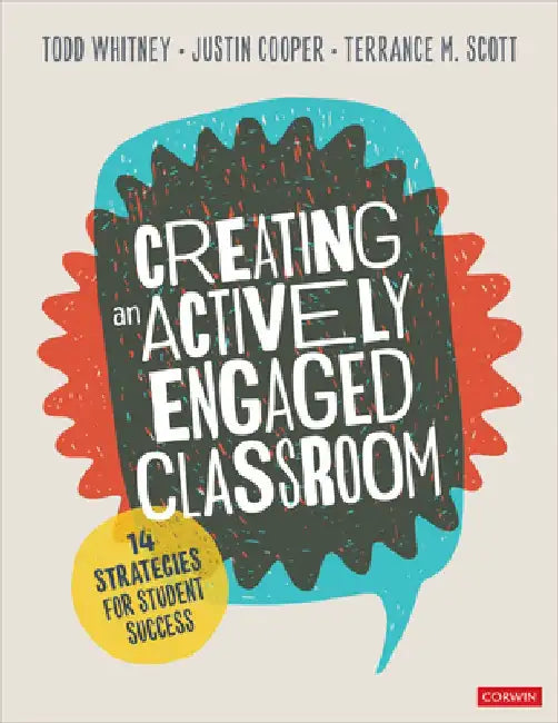 Creating an Actively Engaged Classroom: 14 Strategies for Student Success by Todd Whitney