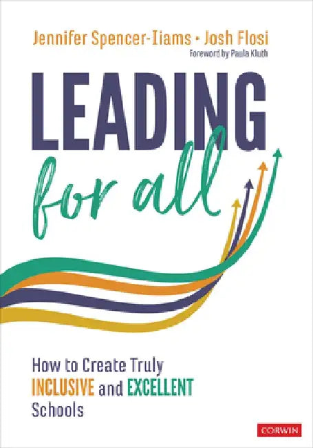 Leading for All: How to Create Truly Inclusive and Excellent Schools by Jennifer Spencer-Iiams