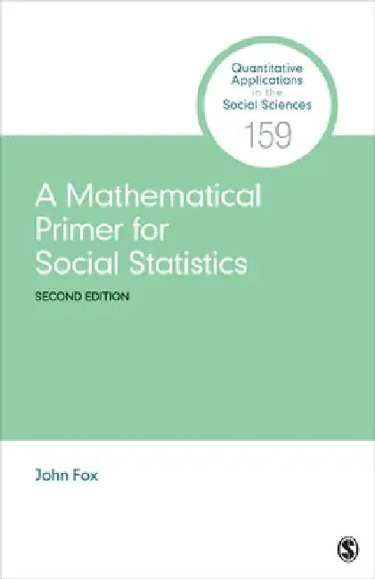 A Mathematical Primer for Social Statistics by John Fox