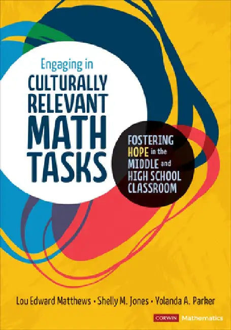 Engaging in Culturally Relevant Math Tasks: Fostering Hope in the Middle and High School Classroom by Lou E. Matthews