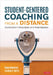 Student-Centered Coaching from a Distance: Coaching Moves for Virtual, Hybrid, and In-Person Classrooms by Diane Sweeney