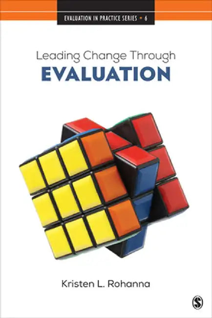 Leading Change Through Evaluation: Improvement Science in Action by Kristen